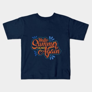 Hello Summer We Meet Again Kids T-Shirt